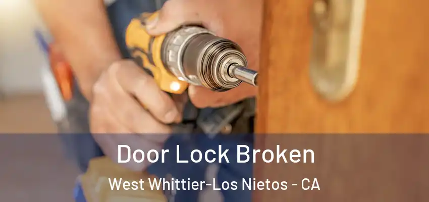  Door Lock Broken West Whittier-Los Nietos - CA