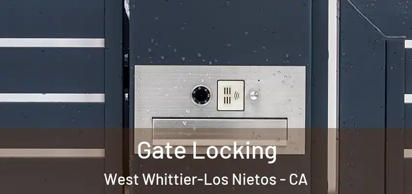  Gate Locking West Whittier-Los Nietos - CA
