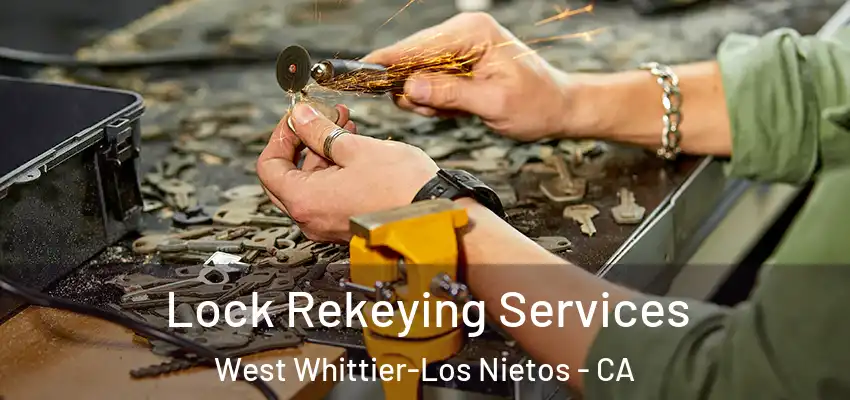  Lock Rekeying Services West Whittier-Los Nietos - CA