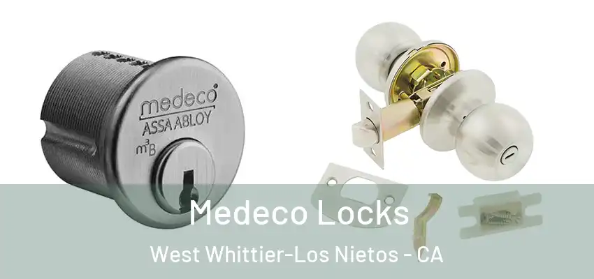  Medeco Locks West Whittier-Los Nietos - CA